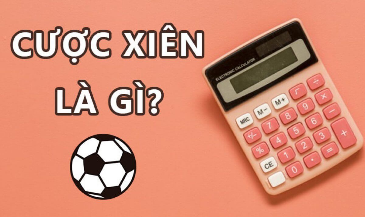 Cược xiên là gì? Hướng dẫn cách đánh kèo xiên chuẩn nhất 1 Cuoc Xien La Gi