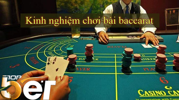 Chia sẻ cách chơi Baccarat dễ thắng cho người mới 2 Kinh Nghiệm Chơi Baccarat